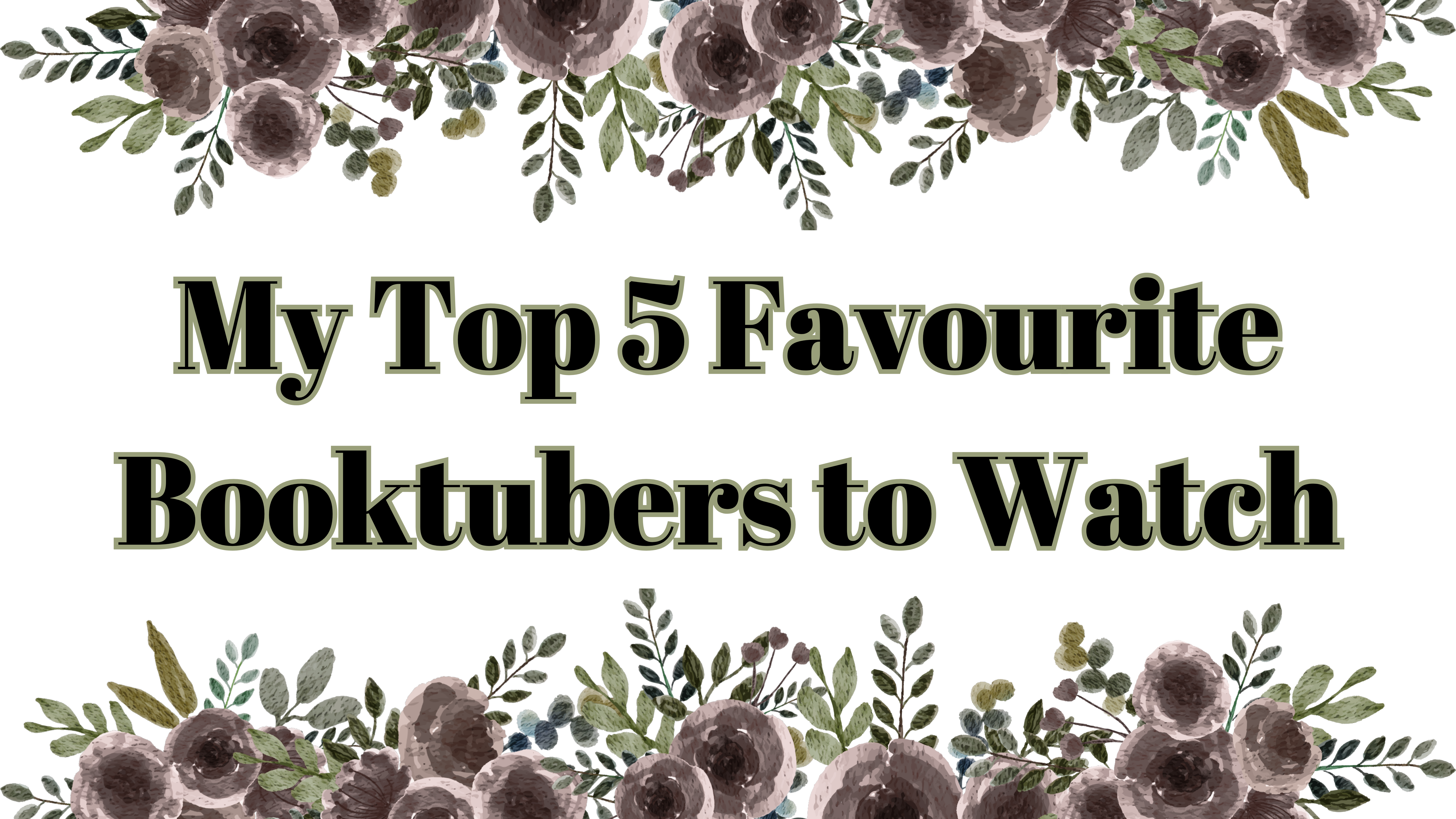 My Top 5 Favourite Booktubers to Watch