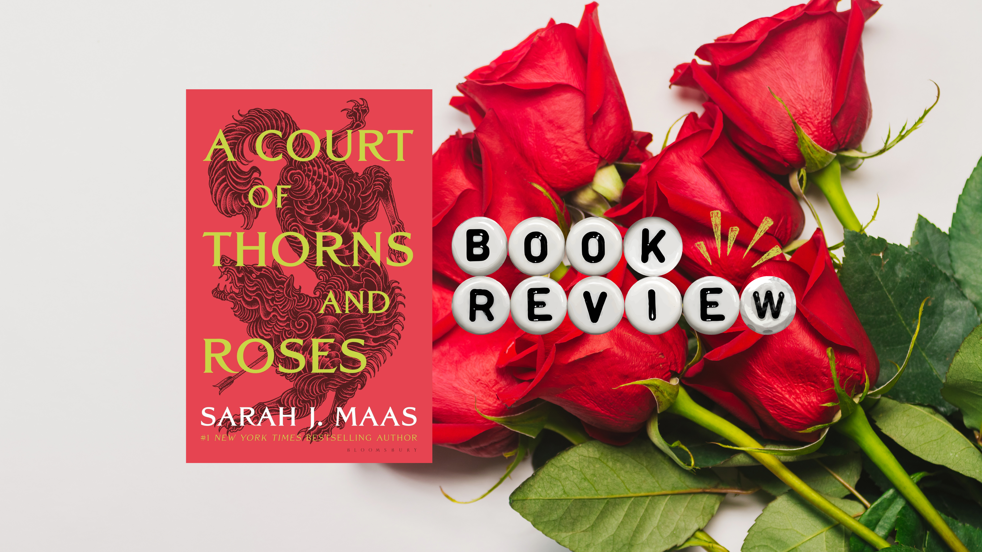 𝑨 𝑪𝒐𝒖𝒓𝒕 𝒐𝒇 𝑻𝒉𝒐𝒓𝒏𝒔 𝒂𝒏𝒅 𝑹𝒐𝒔𝒆𝒔 by Sarah J. Maas | Book Review
