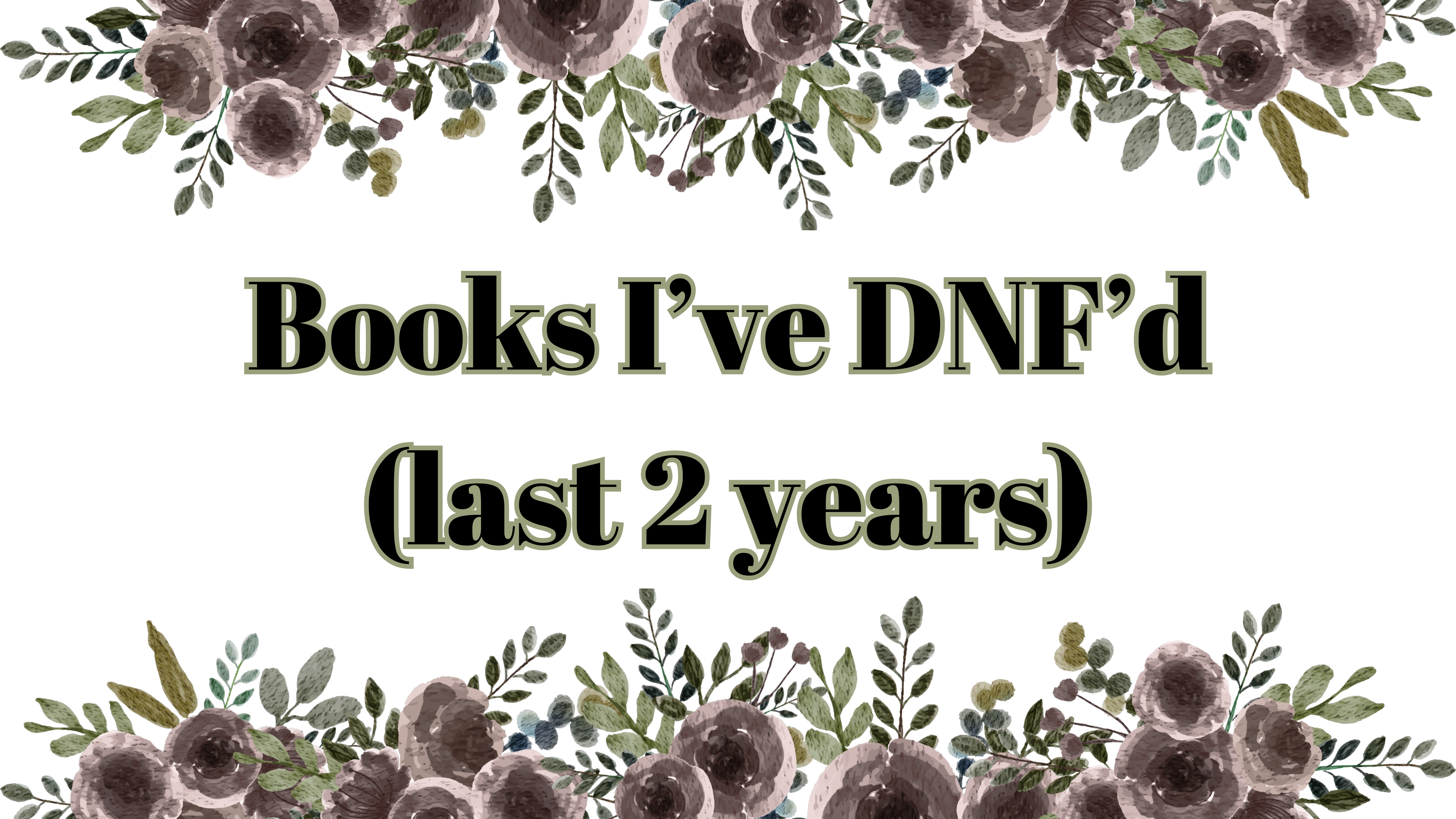 Books I’ve DNF’d (last 2 years)