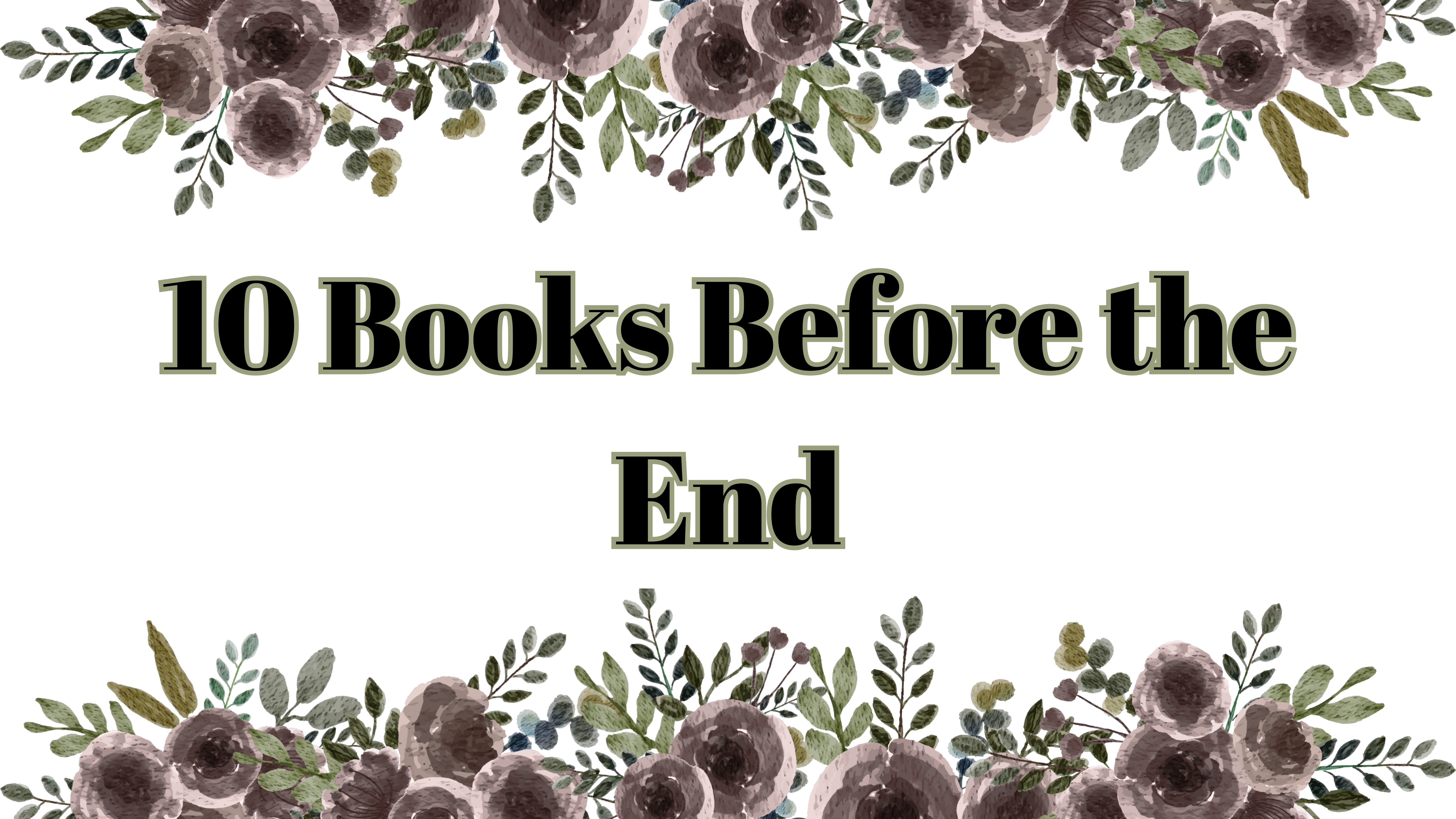 10 Books Before the End