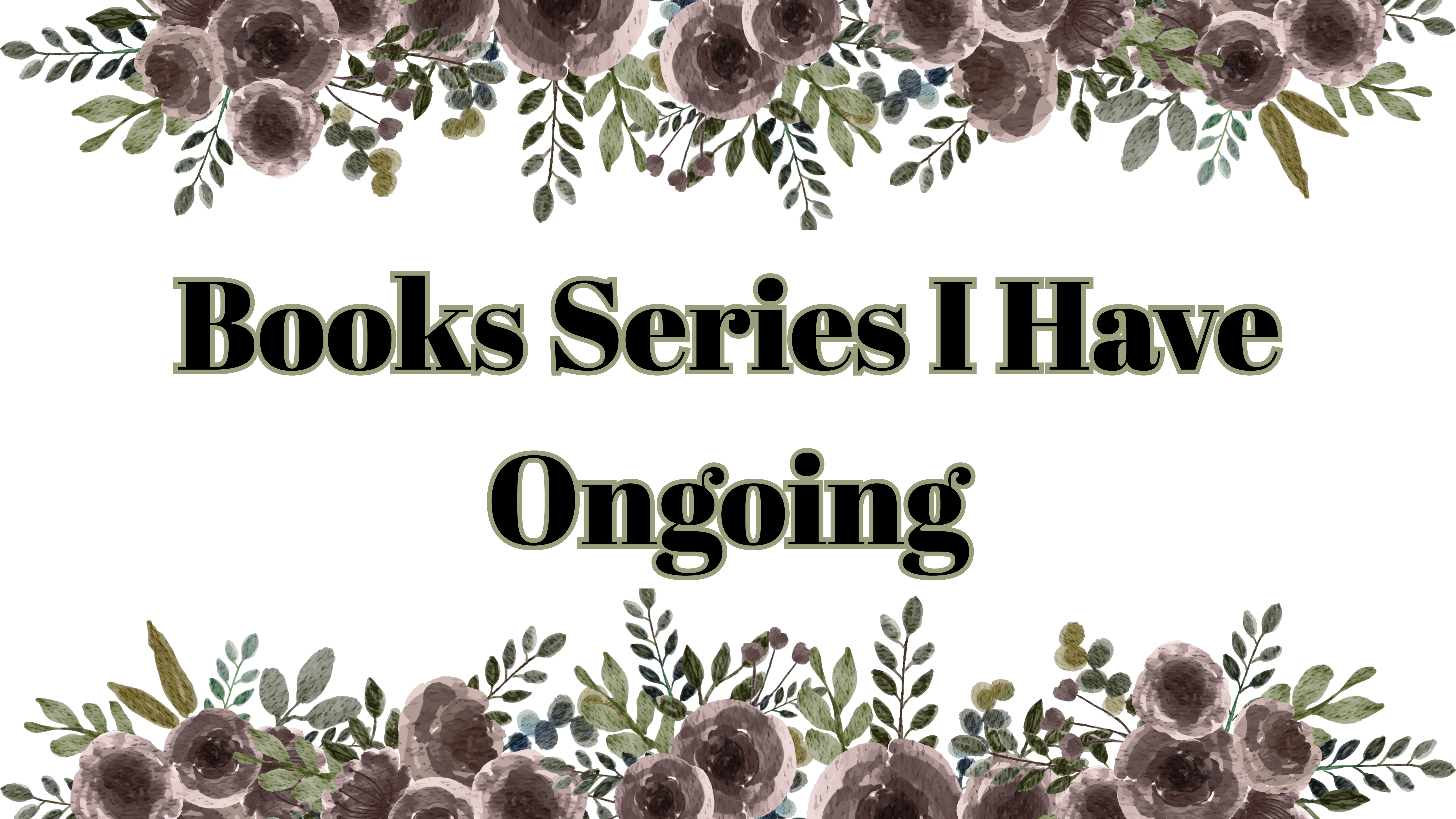 Book Series I Have Ongoing…