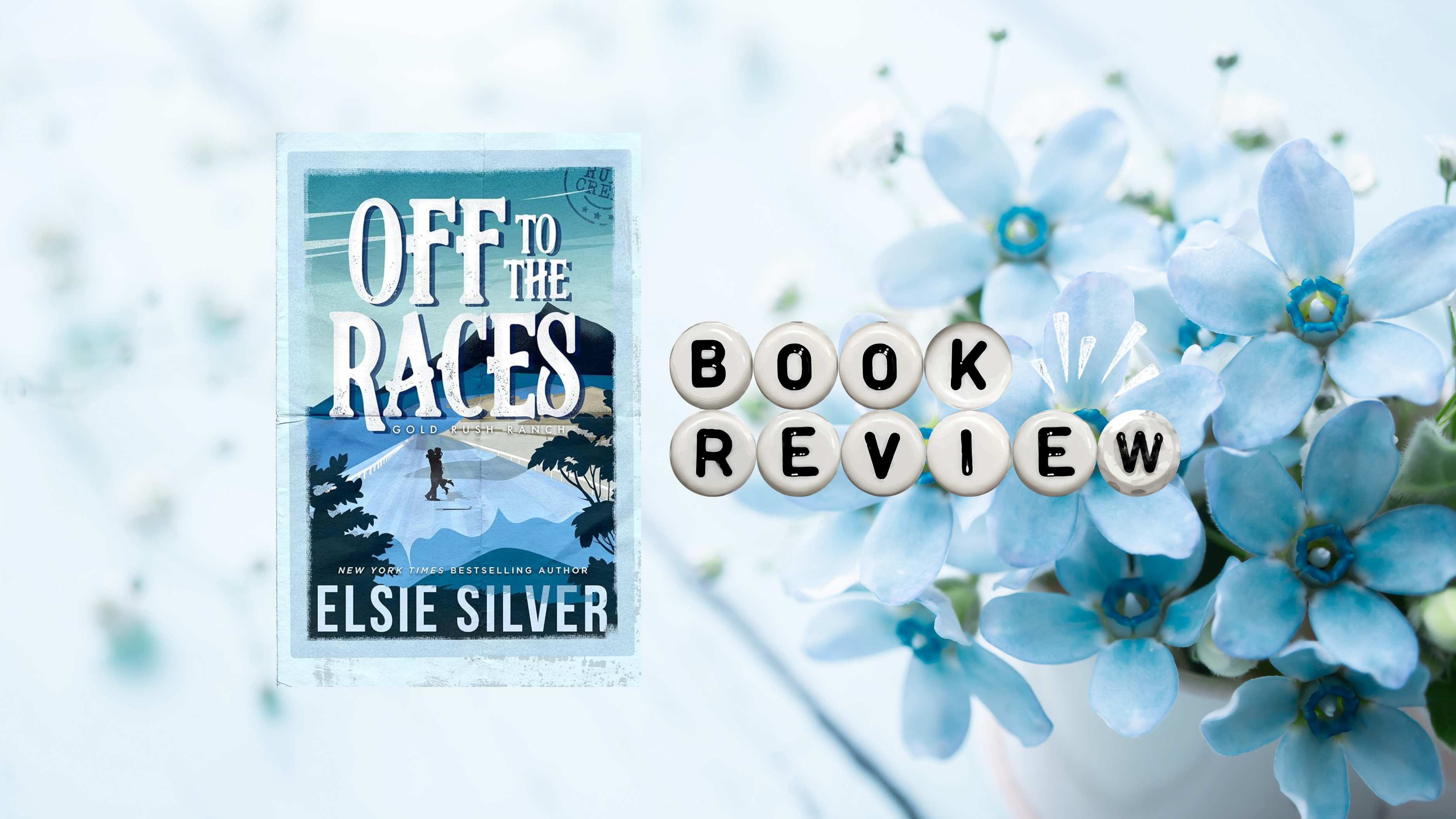 𝑶𝒇𝒇 𝒕𝒐 𝒕𝒉𝒆 𝑹𝒂𝒄𝒆𝒔 by Elsie Silver | Book Review