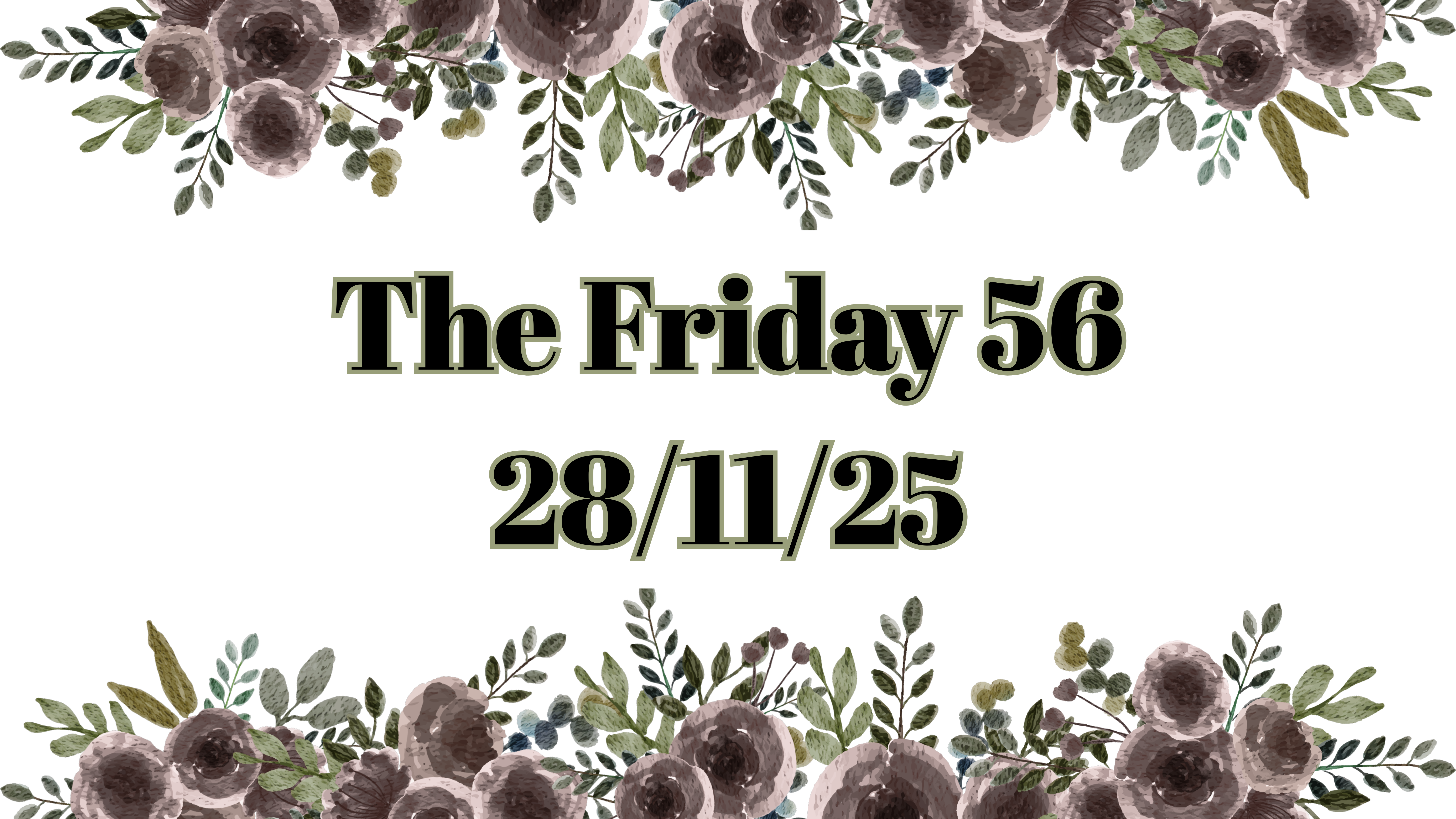 The Friday 56 – 28th November 2025
