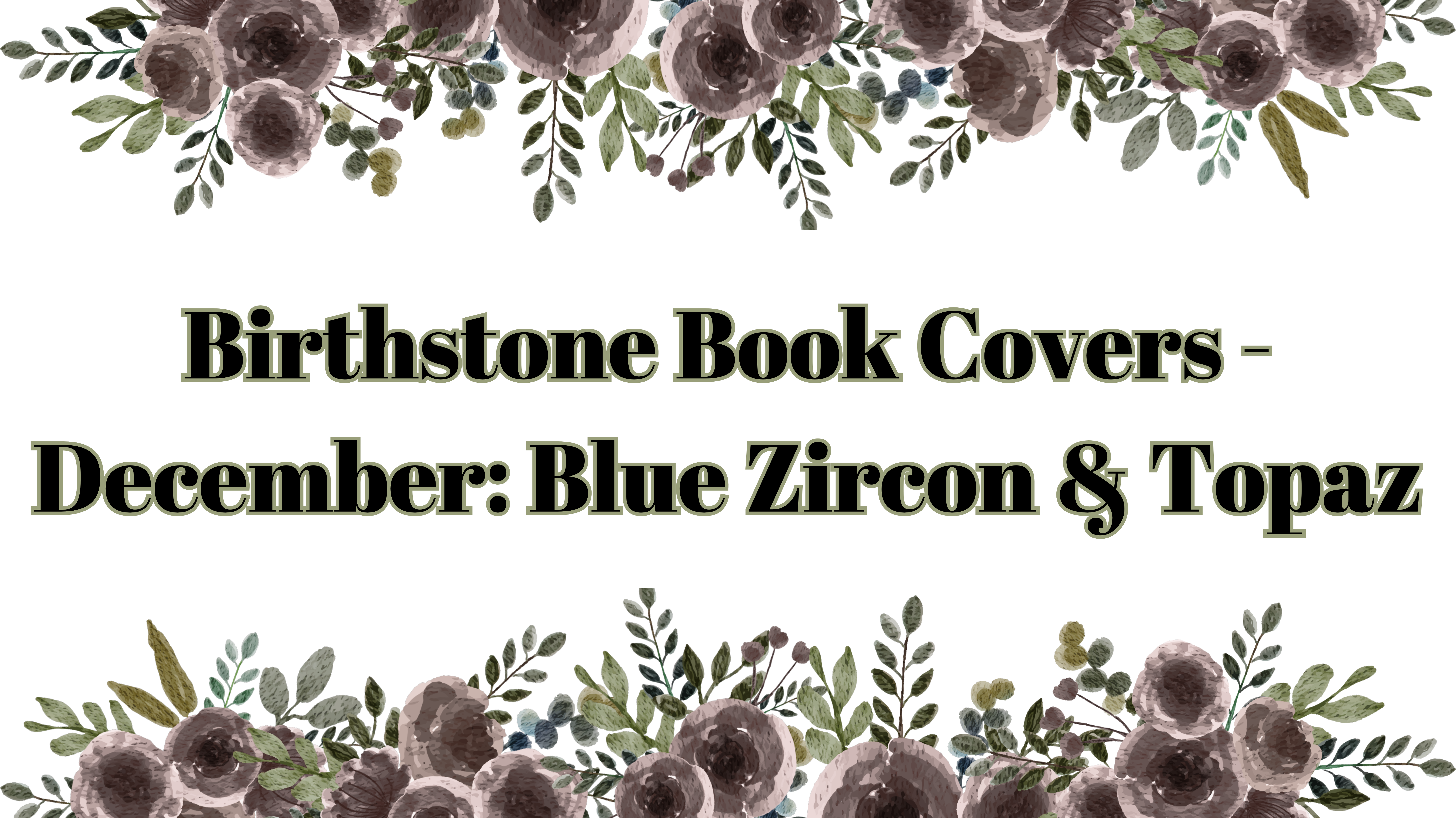 Birthstone Book Covers – December: Blue Zircon & Blue Topaz