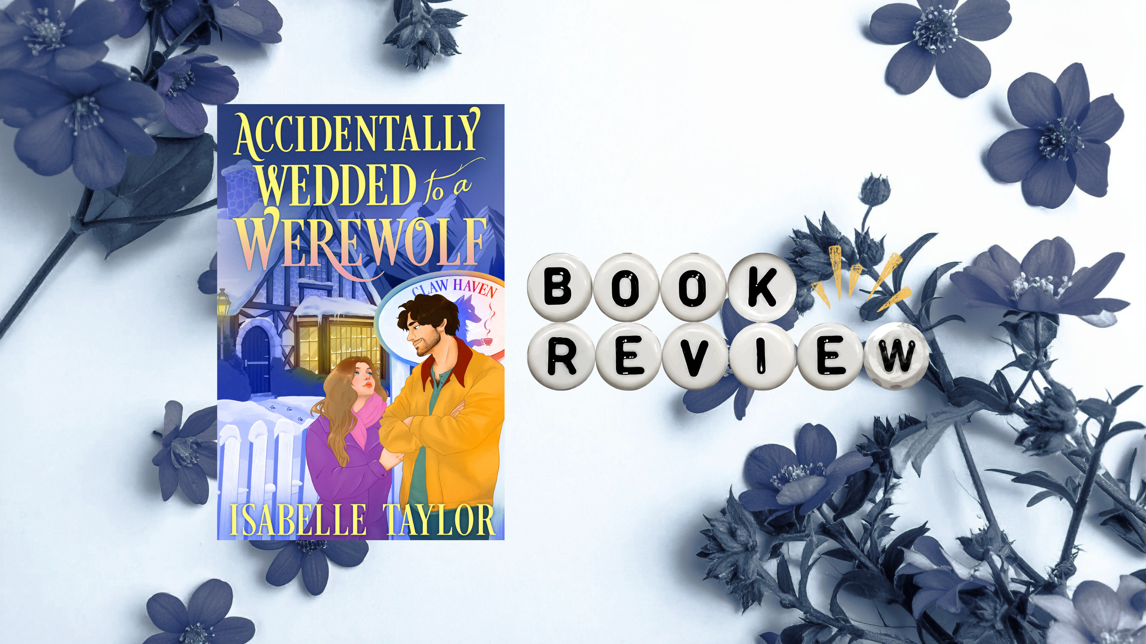 𝑨𝒄𝒄𝒊𝒅𝒆𝒏𝒕𝒂𝒍𝒍𝒚 𝑾𝒆𝒅𝒅𝒆𝒅 𝒕𝒐 𝒂 𝑾𝒆𝒓𝒆𝒘𝒐𝒍𝒇 by Isabelle Taylor | Book Review