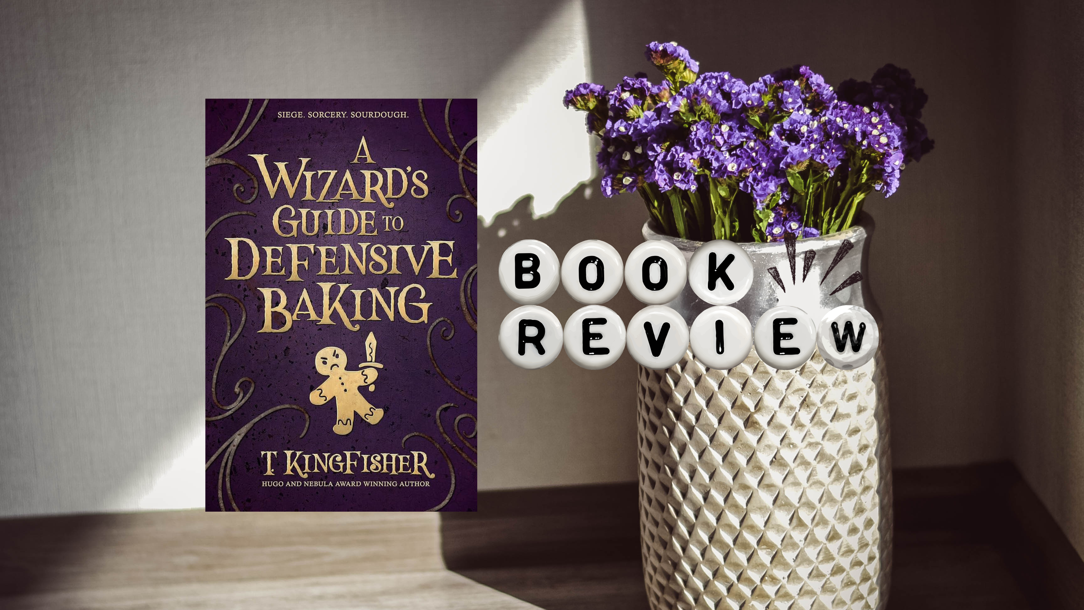 𝑨 𝑾𝒊𝒛𝒂𝒓𝒅’𝒔 𝑮𝒖𝒊𝒅𝒆 𝒕𝒐 𝑫𝒆𝒇𝒆𝒏𝒔𝒊𝒗𝒆 𝑩𝒂𝒌𝒊𝒏𝒈 by T. Kingfisher | Book Review