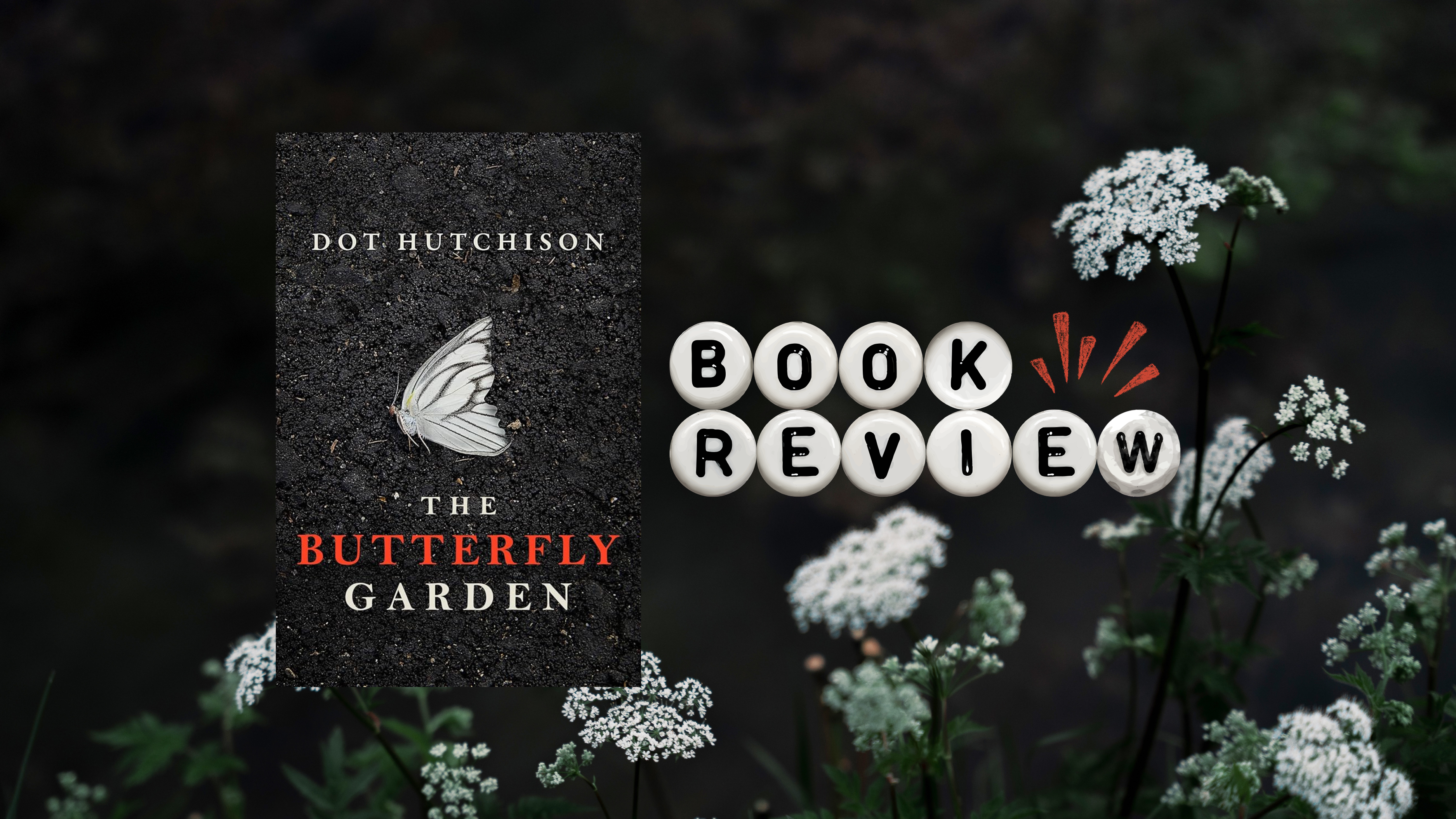 𝑻𝒉𝒆 𝑩𝒖𝒕𝒕𝒆𝒓𝒇𝒍𝒚 𝑮𝒂𝒓𝒅𝒆𝒏 by Dot Hutchison | Book Review
