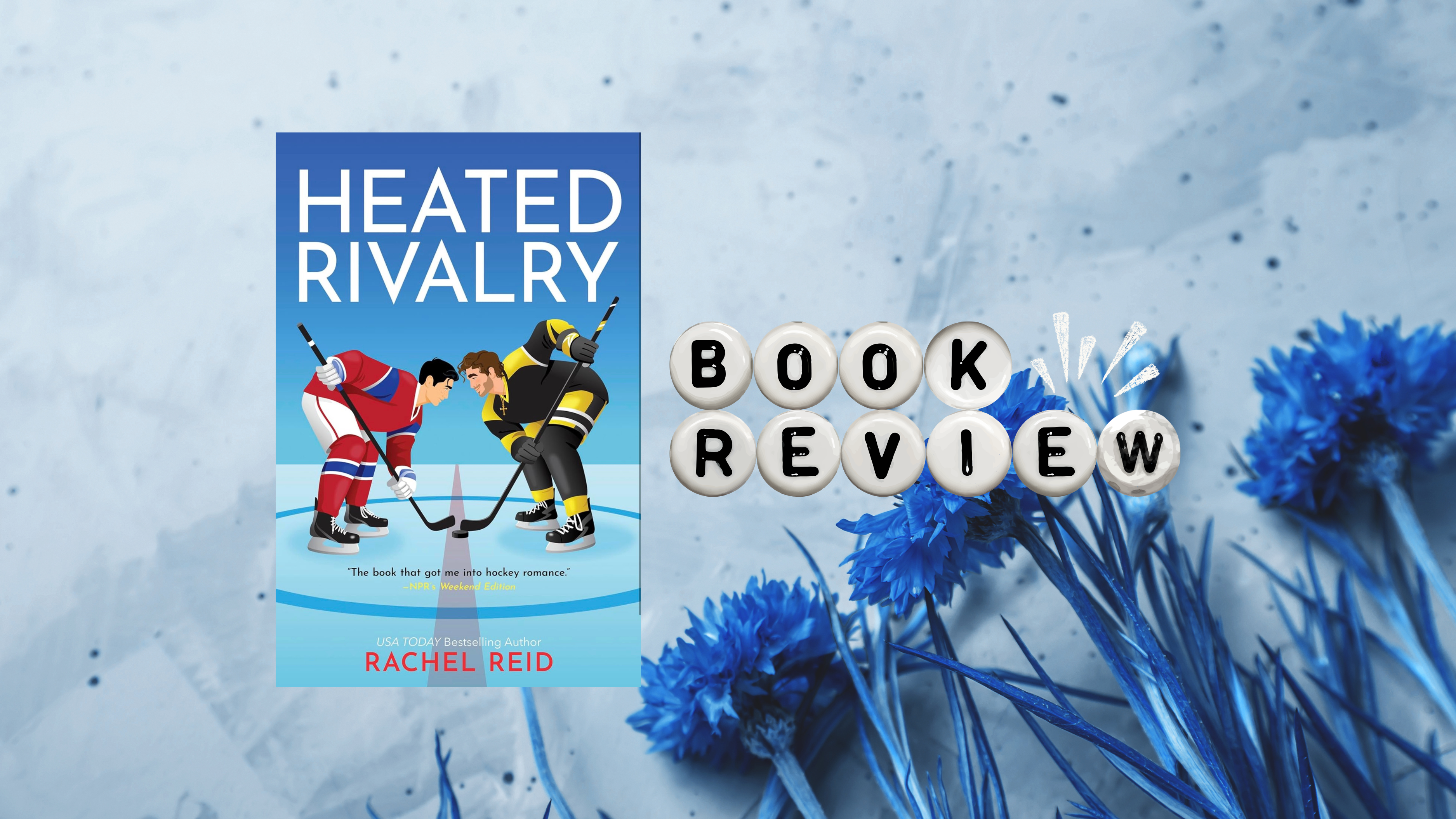𝑯𝒆𝒂𝒕𝒆𝒅 𝑹𝒊𝒗𝒂𝒍𝒓𝒚 by Rachel Reid | Book Review