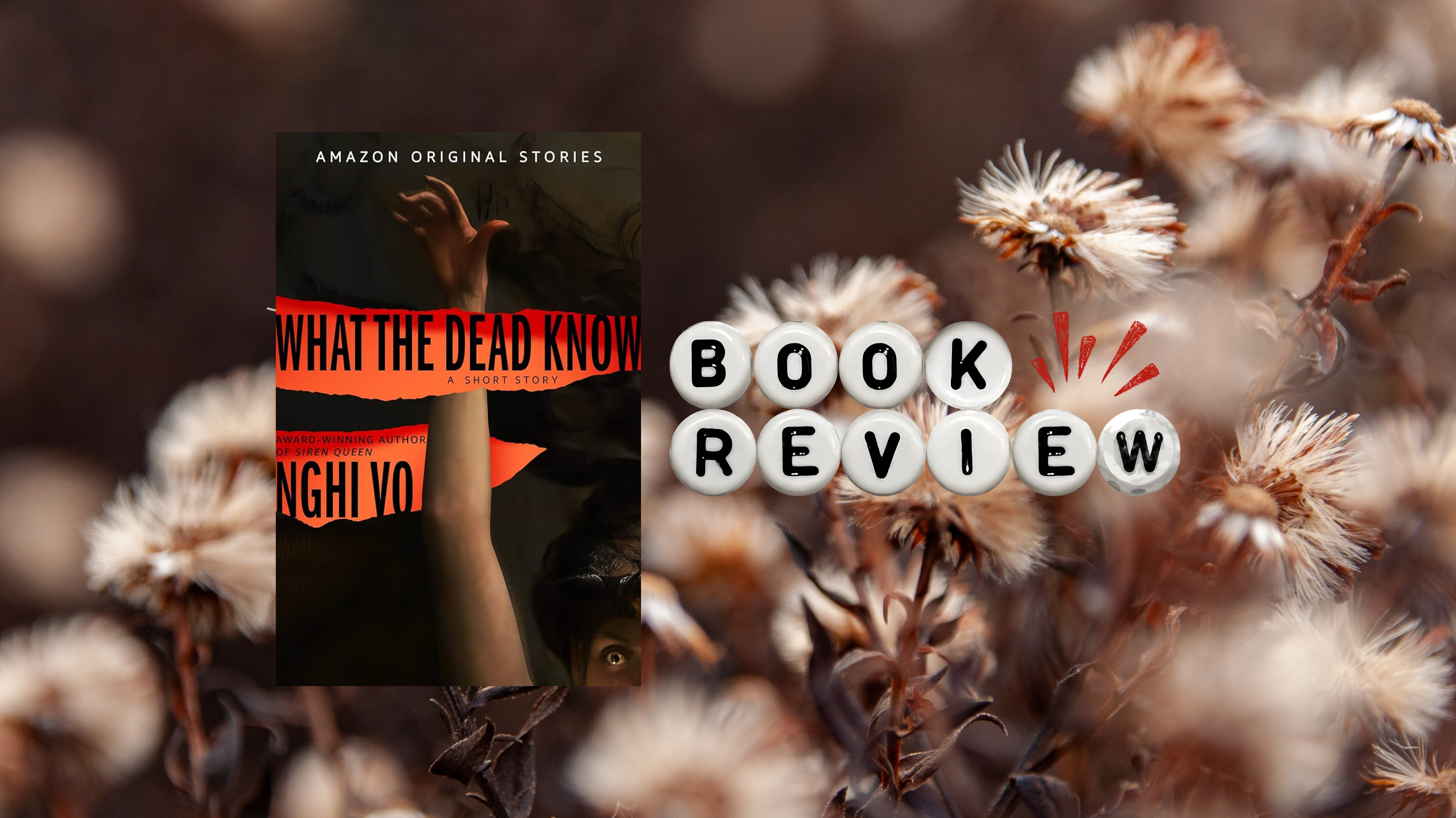 𝑾𝒉𝒂𝒕 𝒕𝒉𝒆 𝑫𝒆𝒂𝒅 𝑲𝒏𝒐𝒘 by Nghi Vo | Book Review