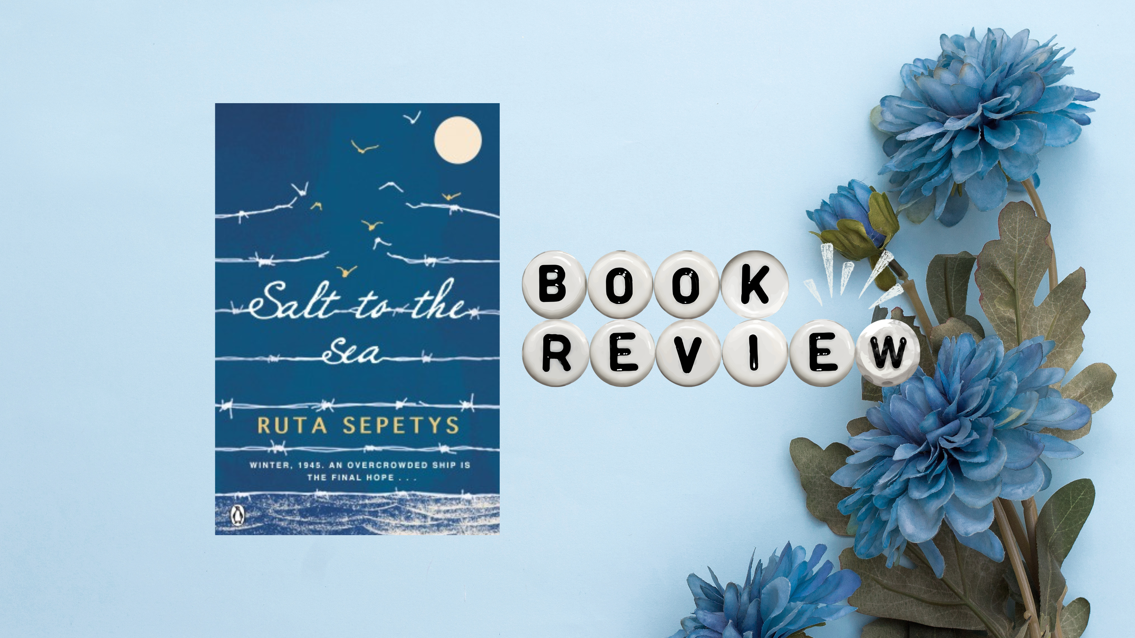 𝑺𝒂𝒍𝒕 𝒕𝒐 𝒕𝒉𝒆 𝑺𝒆𝒂 by Ruta Sepetys | Book Review