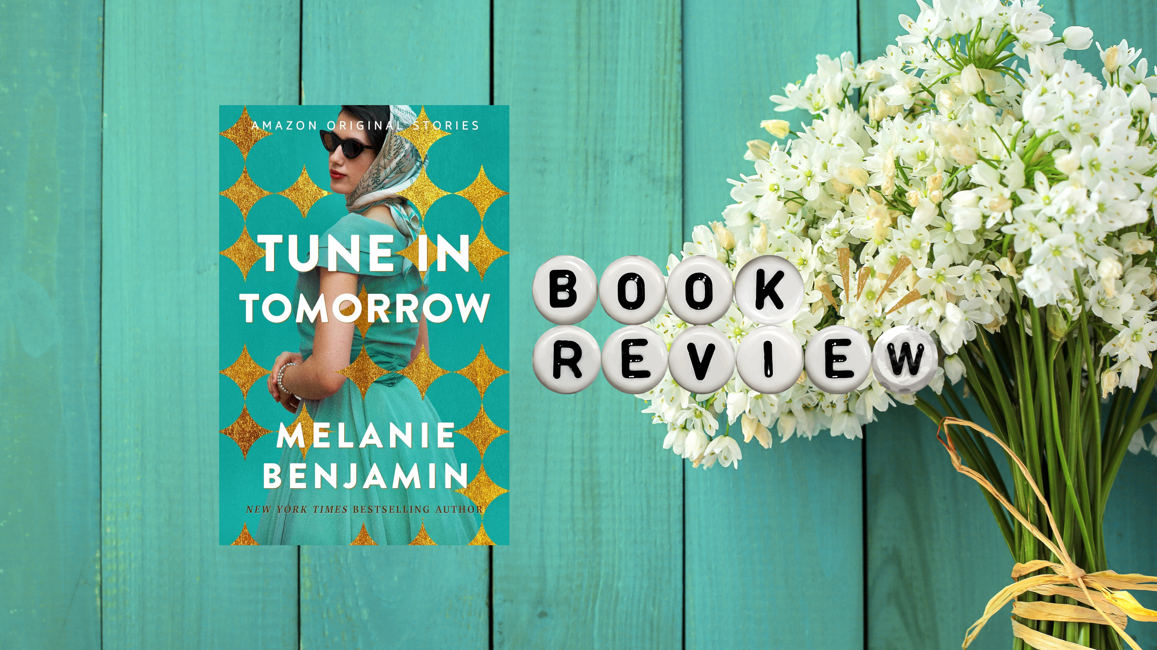 𝑻𝒖𝒏𝒆 𝒊𝒏 𝑻𝒐𝒎𝒐𝒓𝒓𝒐𝒘 by Melanie Benjamin | Book Review