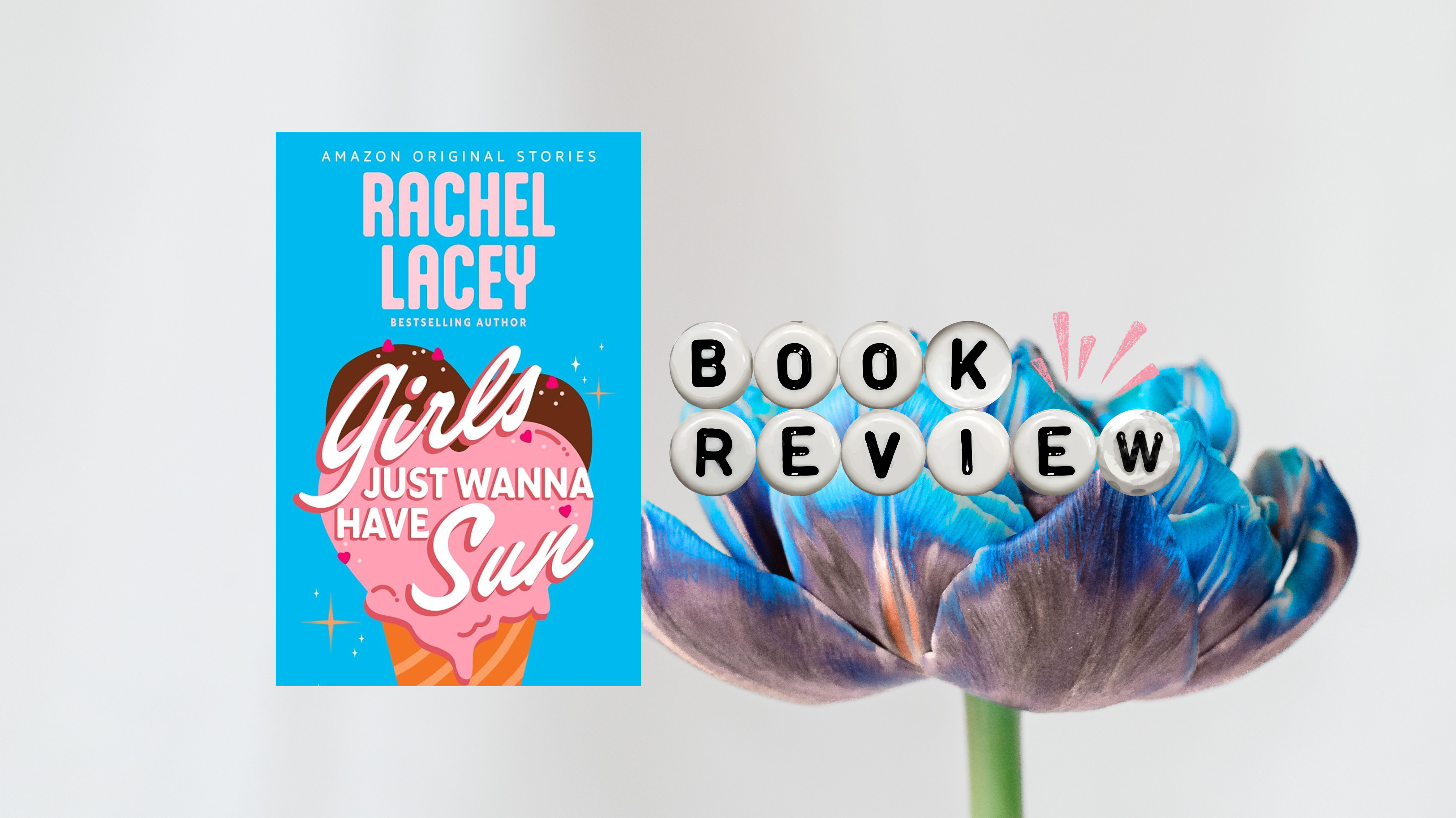 𝑮𝒊𝒓𝒍𝒔 𝑱𝒖𝒔𝒕 𝑾𝒂𝒏𝒏𝒂 𝑯𝒂𝒗𝒆 𝑺𝒖𝒏 by Rachel Lacey | Book Review